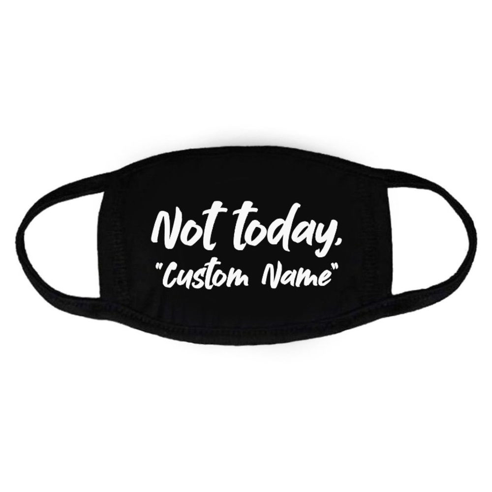 Custom “Not Today” face masks